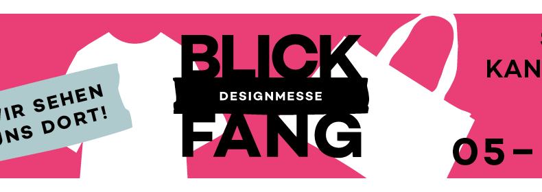 Blickfang Berlin designmesse DAS DESIGN-SHOPPING-EVENT FÜR INDIVIDUALIST:INNEN